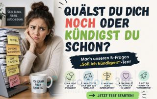 Quälst du dich noch oder kündigst du schon Mach unseren 5-Fragen-Soll ich kündigen-Test!